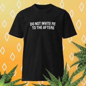 DO NOT INVITE ME TEE