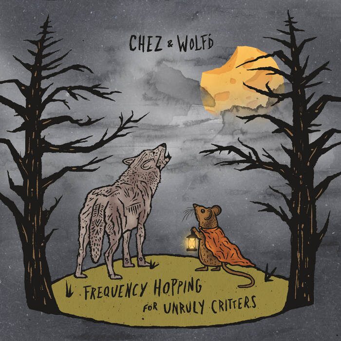 CHEZ + WOLF’D – FREQUENCY HOPPING FOR UNRULY CRITTERS